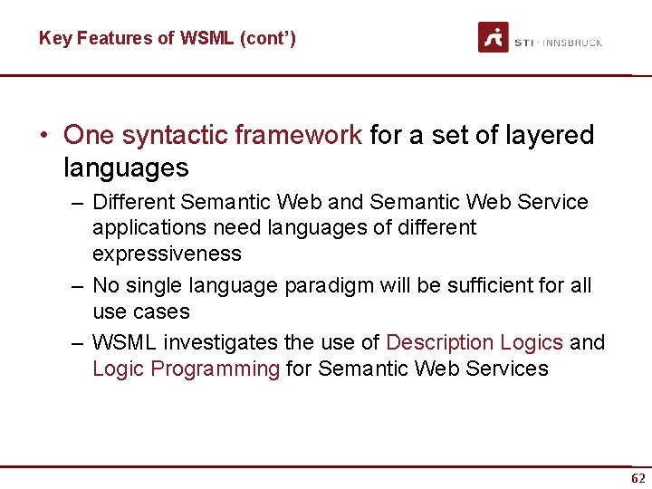 Key Features of WSML (cont’) • One syntactic framework for a set of layered