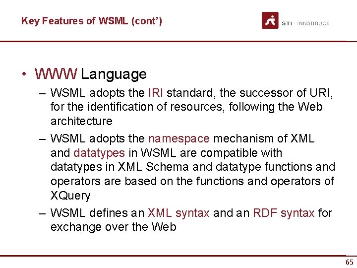 Key Features of WSML (cont’) • WWW Language – WSML adopts the IRI standard,