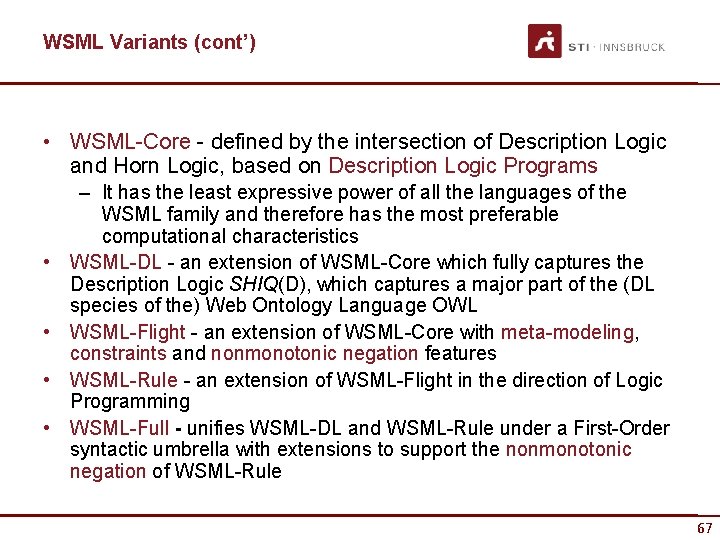 WSML Variants (cont’) • WSML-Core - defined by the intersection of Description Logic and