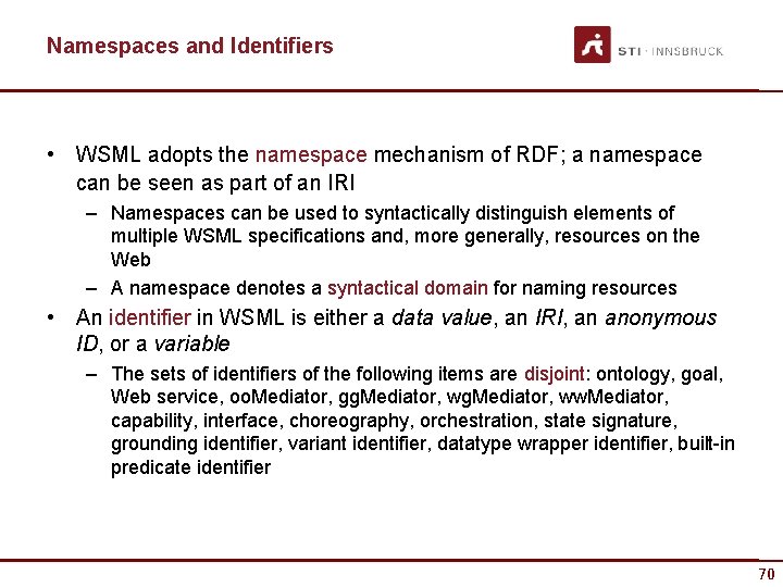 Namespaces and Identifiers • WSML adopts the namespace mechanism of RDF; a namespace can