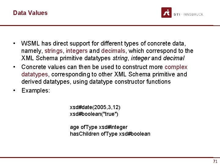 Data Values • WSML has direct support for different types of concrete data, namely,