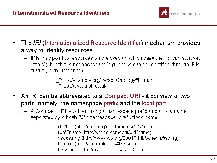 Internationalized Resource Identifiers • The IRI (Internationalized Resource Identifier) mechanism provides a way to