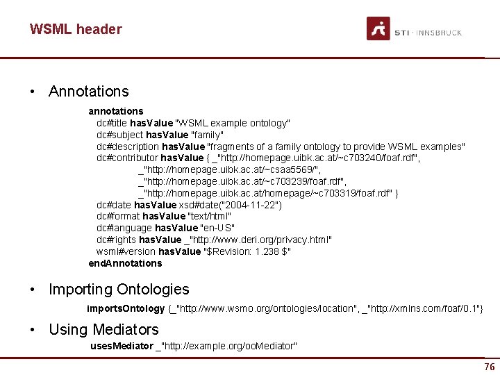 WSML header • Annotations annotations dc#title has. Value "WSML example ontology" dc#subject has. Value