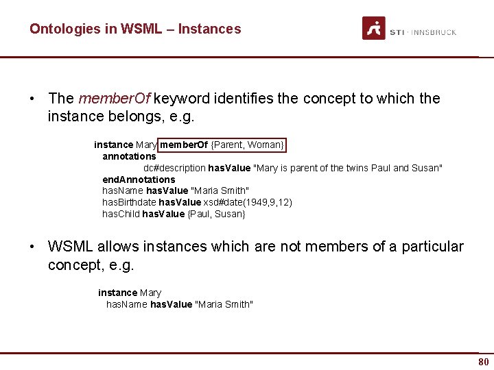 Ontologies in WSML – Instances • The member. Of keyword identifies the concept to