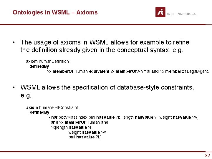 Ontologies in WSML – Axioms • The usage of axioms in WSML allows for