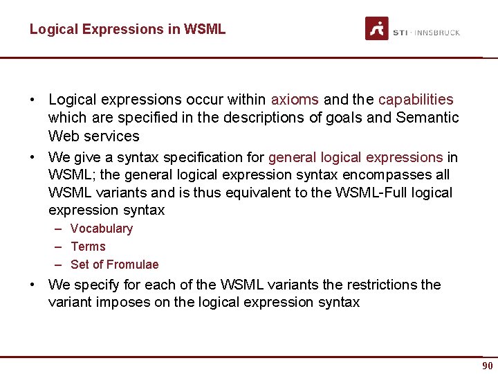 Logical Expressions in WSML • Logical expressions occur within axioms and the capabilities which