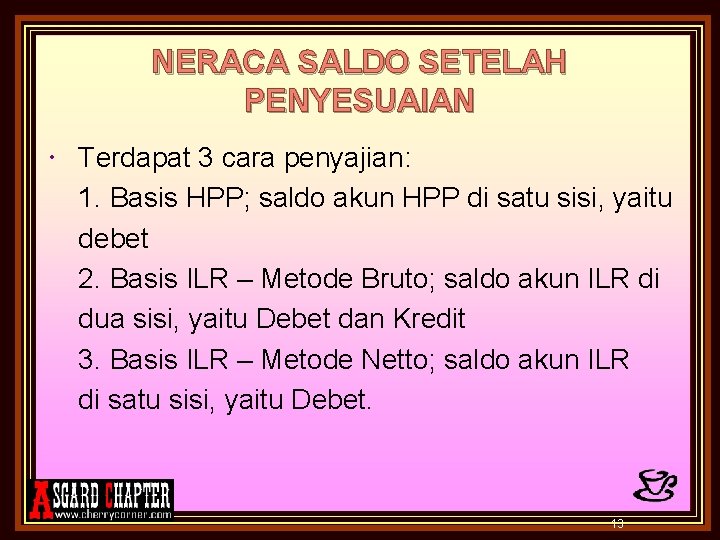 NERACA SALDO SETELAH PENYESUAIAN Terdapat 3 cara penyajian: 1. Basis HPP; saldo akun HPP