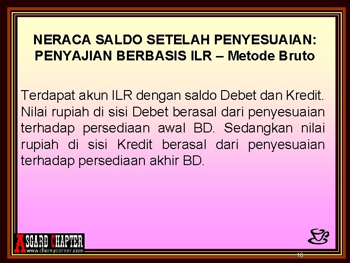 NERACA SALDO SETELAH PENYESUAIAN: PENYAJIAN BERBASIS ILR – Metode Bruto Terdapat akun ILR dengan