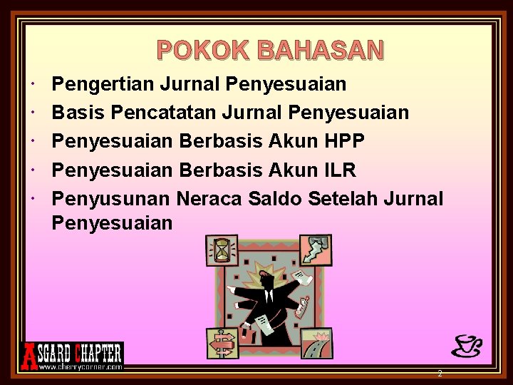 POKOK BAHASAN Pengertian Jurnal Penyesuaian Basis Pencatatan Jurnal Penyesuaian Berbasis Akun HPP Penyesuaian Berbasis