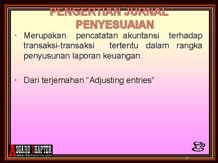 PENGERTIAN JURNAL PENYESUAIAN Merupakan pencatatan akuntansi terhadap transaksi-transaksi tertentu dalam rangka penyusunan laporan keuangan.