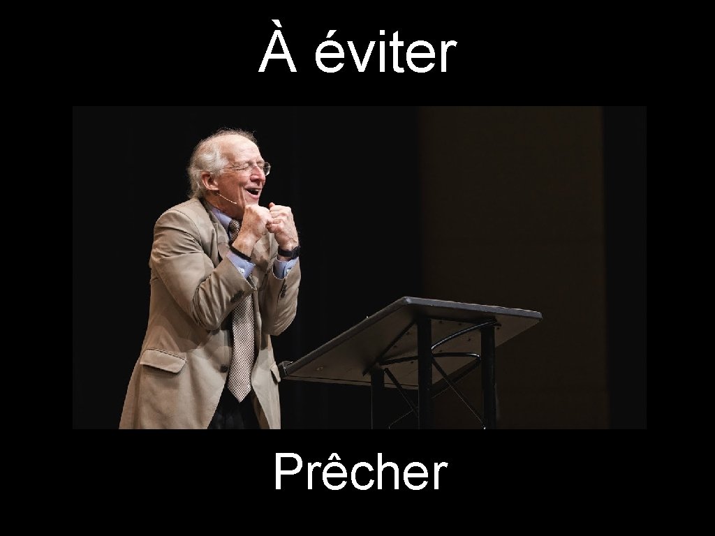 À éviter Prêcher 