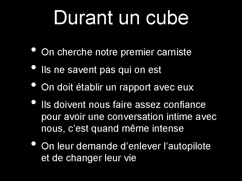 Durant un cube • On cherche notre premier carniste • Ils ne savent pas