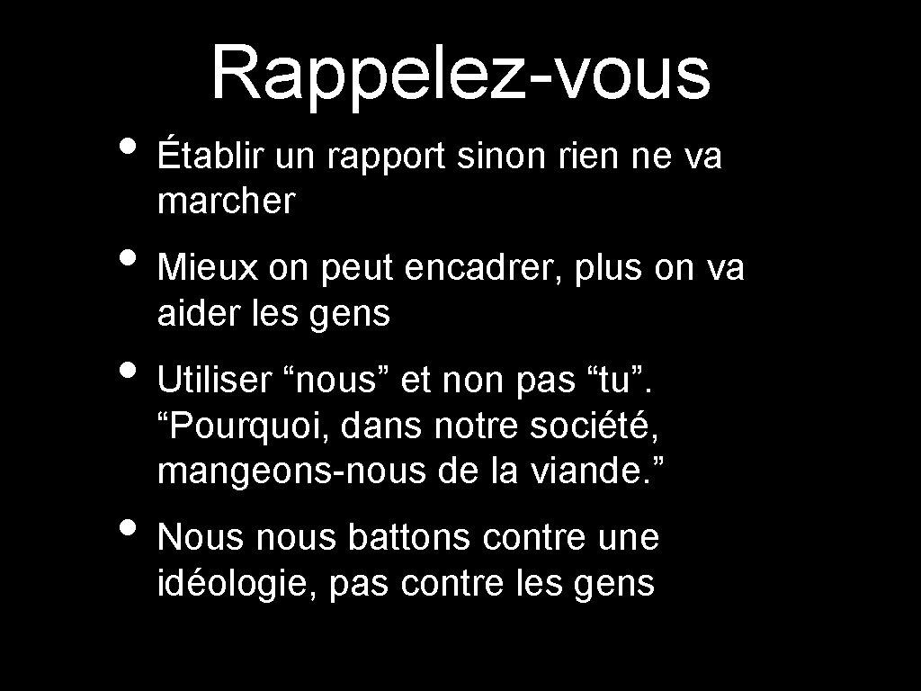 Rappelez-vous • Établir un rapport sinon rien ne va marcher • Mieux on peut