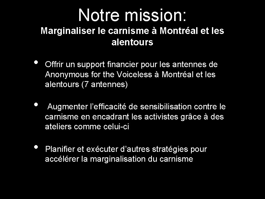 Notre mission: Marginaliser le carnisme à Montréal et les alentours • • • Offrir