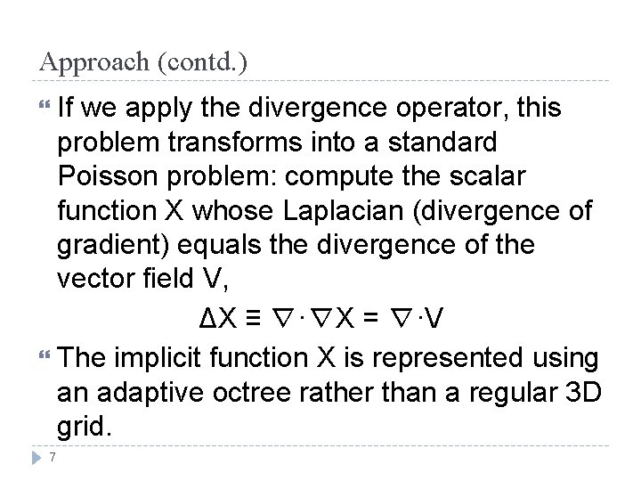 Approach (contd. ) If we apply the divergence operator, this problem transforms into a