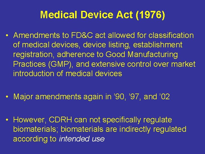 Medical Device Act (1976) • Amendments to FD&C act allowed for classification of medical