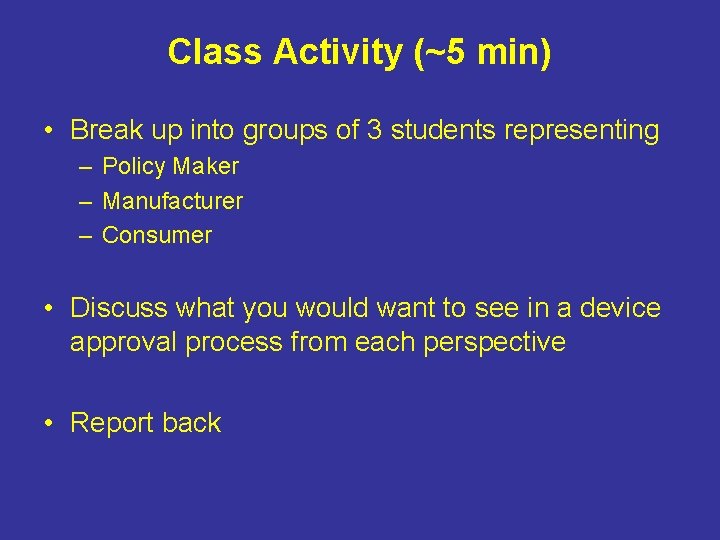 Class Activity (~5 min) • Break up into groups of 3 students representing –