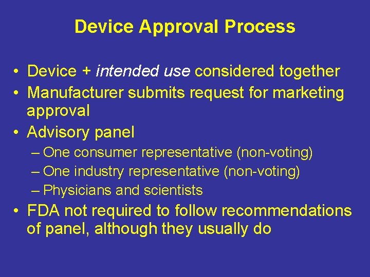 Device Approval Process • Device + intended use considered together • Manufacturer submits request