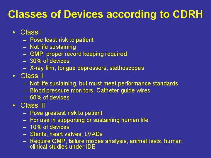 Classes of Devices according to CDRH • Class I – – – Pose least