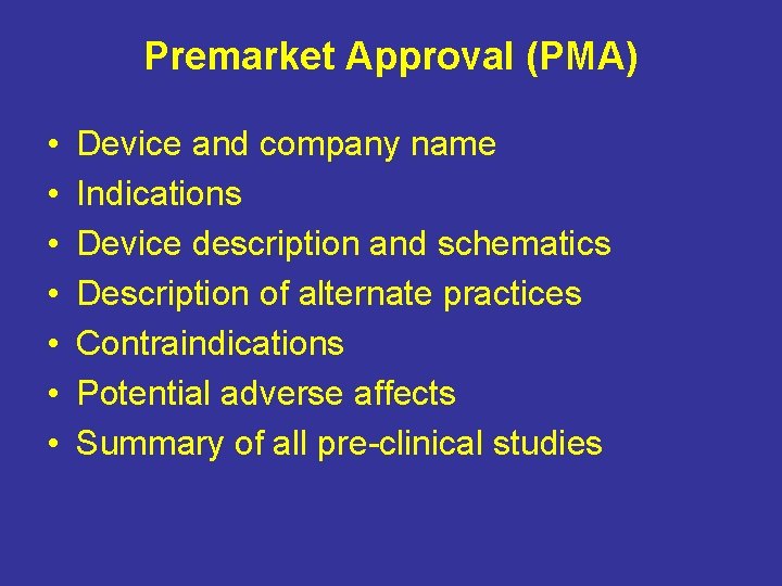 Premarket Approval (PMA) • • Device and company name Indications Device description and schematics