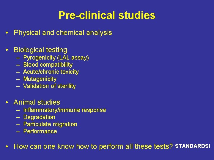 Pre-clinical studies • Physical and chemical analysis • Biological testing – – – Pyrogenicity