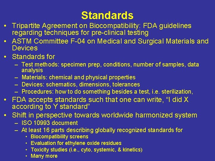 Standards • Tripartite Agreement on Biocompatibility: FDA guidelines regarding techniques for pre-clinical testing •