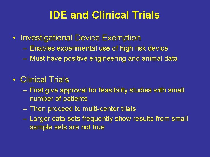 IDE and Clinical Trials • Investigational Device Exemption – Enables experimental use of high