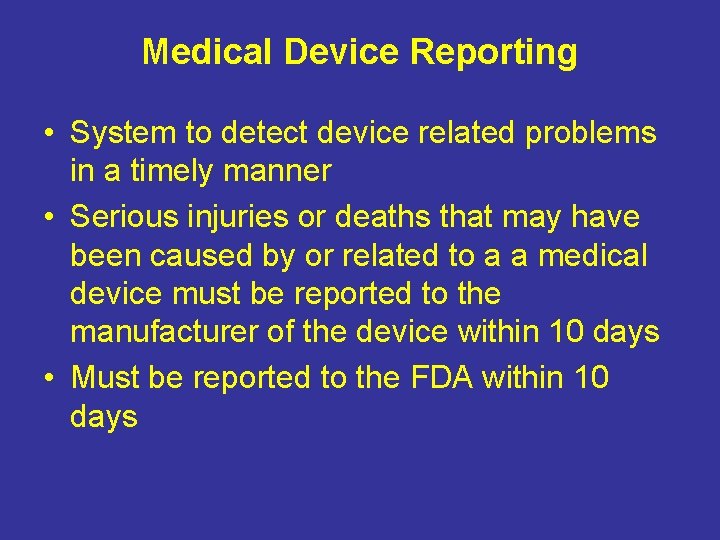 Medical Device Reporting • System to detect device related problems in a timely manner