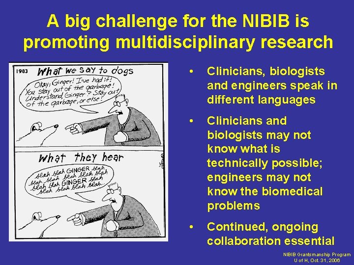 A big challenge for the NIBIB is promoting multidisciplinary research • Clinicians, biologists and