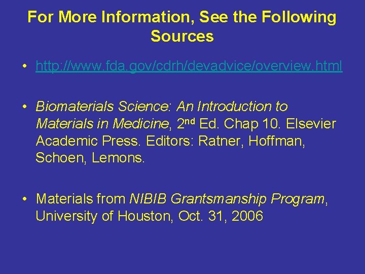 For More Information, See the Following Sources • http: //www. fda. gov/cdrh/devadvice/overview. html •