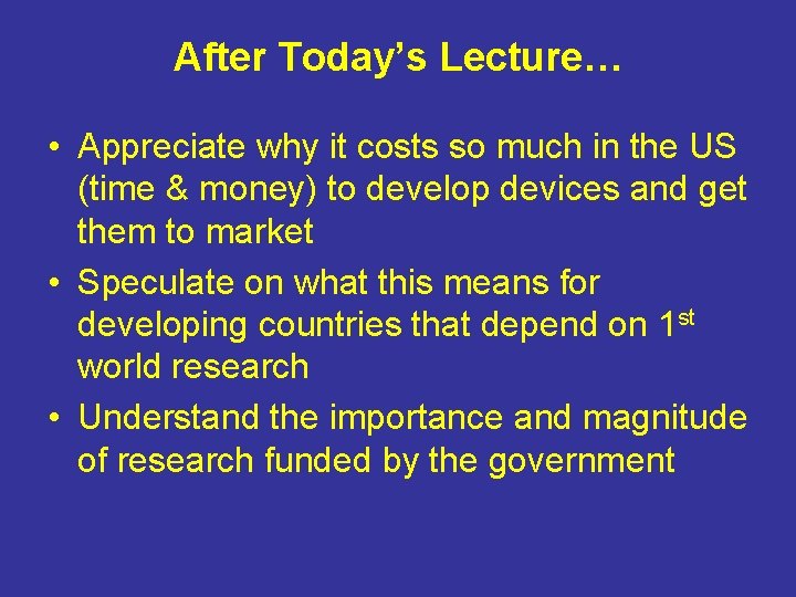 After Today’s Lecture… • Appreciate why it costs so much in the US (time