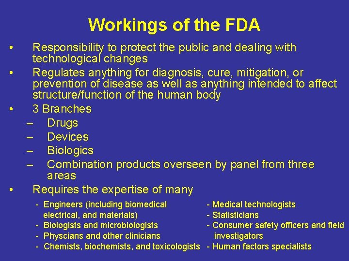 Workings of the FDA • • Responsibility to protect the public and dealing with