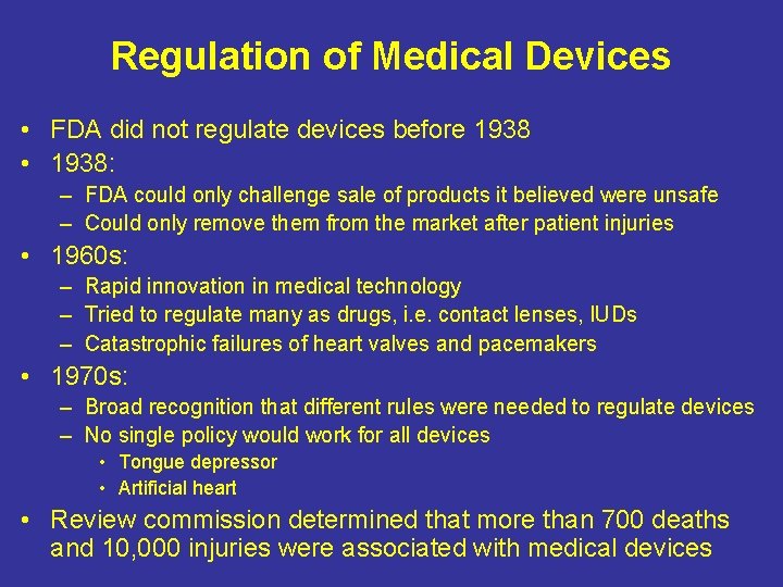 Regulation of Medical Devices • FDA did not regulate devices before 1938 • 1938: