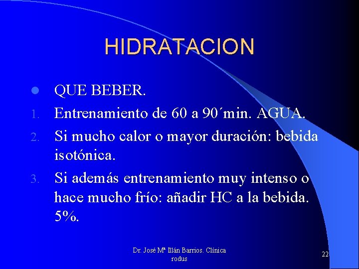 HIDRATACION QUE BEBER. 1. Entrenamiento de 60 a 90´min. AGUA. 2. Si mucho calor