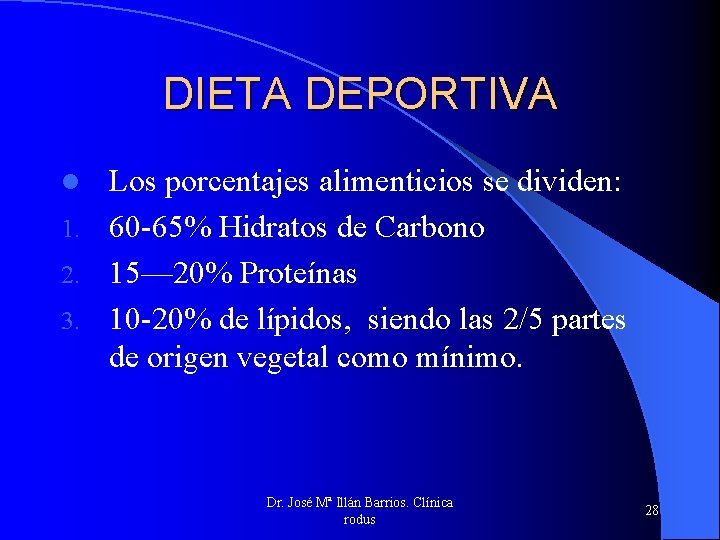 DIETA DEPORTIVA Los porcentajes alimenticios se dividen: 1. 60 -65% Hidratos de Carbono 2.