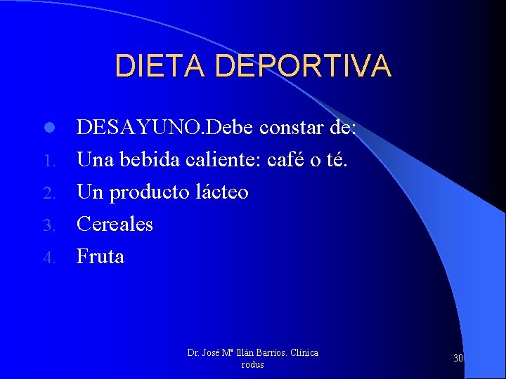 DIETA DEPORTIVA l 1. 2. 3. 4. DESAYUNO. Debe constar de: Una bebida caliente: