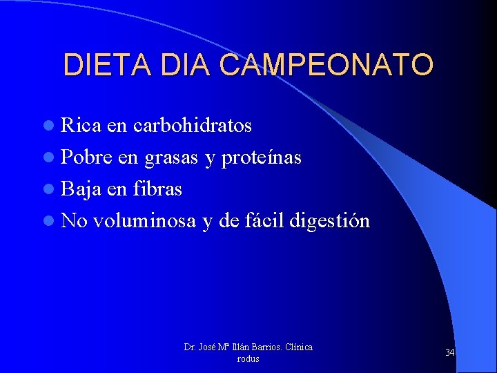 DIETA DIA CAMPEONATO l Rica en carbohidratos l Pobre en grasas y proteínas l