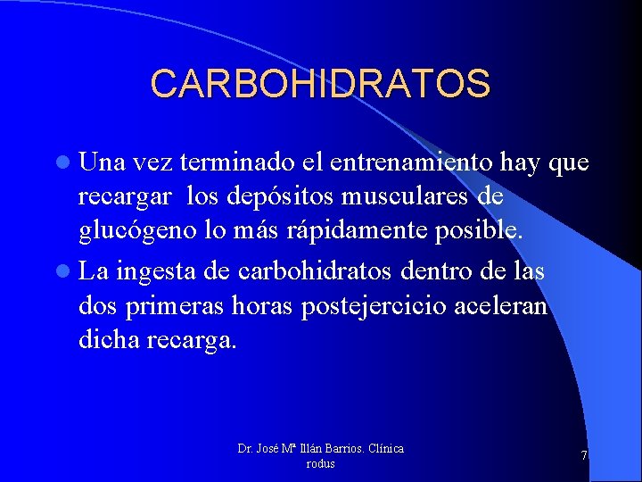 CARBOHIDRATOS l Una vez terminado el entrenamiento hay que recargar los depósitos musculares de