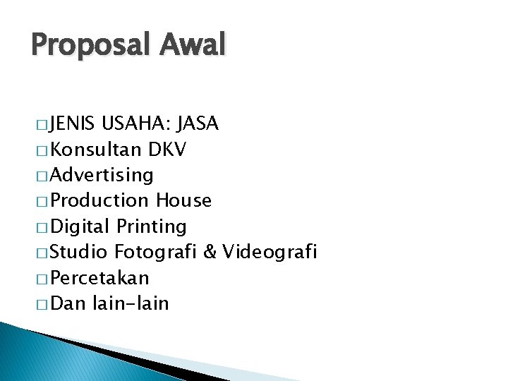 Proposal Awal � JENIS USAHA: JASA � Konsultan DKV � Advertising � Production House