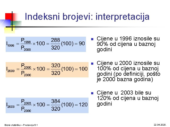 Indeksni brojevi: interpretacija n n n Biznis statistika – Predavnje 6. 1 Cijene u