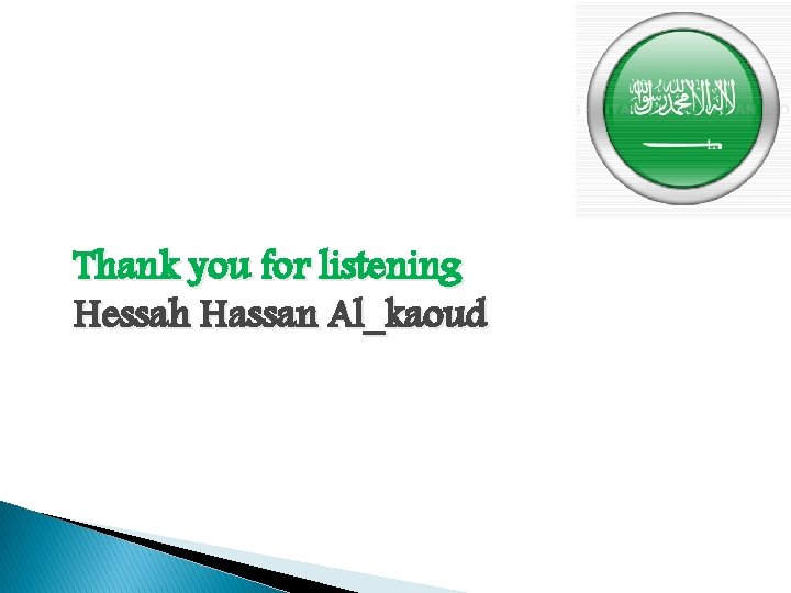 Thank you for listening Hessah Hassan Al_kaoud 