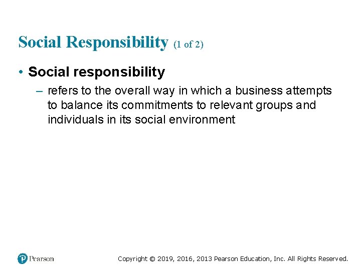 Social Responsibility (1 of 2) • Social responsibility – refers to the overall way