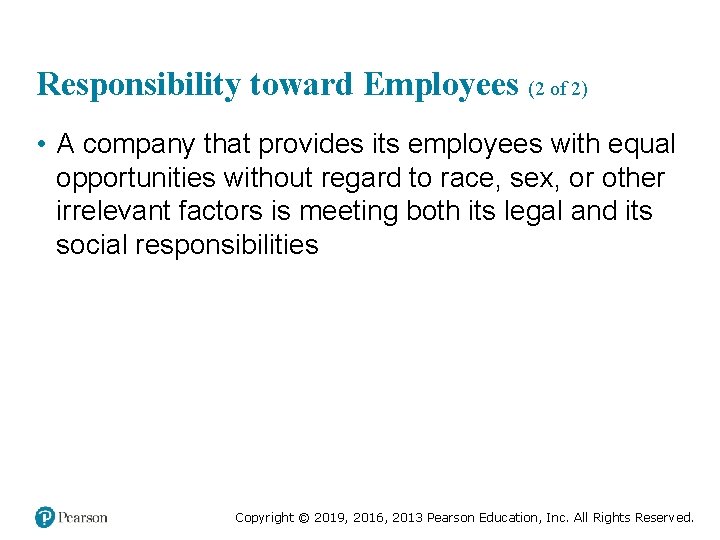 Responsibility toward Employees (2 of 2) • A company that provides its employees with