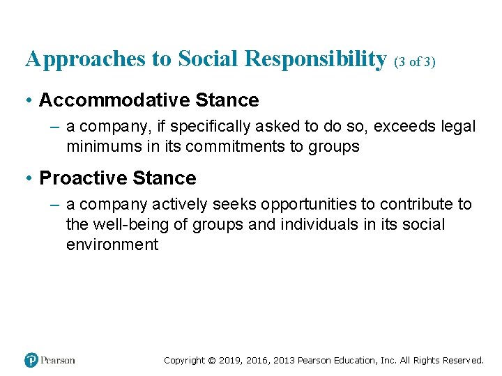 Approaches to Social Responsibility (3 of 3) • Accommodative Stance – a company, if