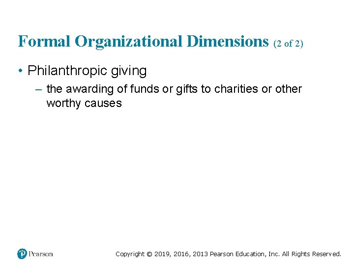 Formal Organizational Dimensions (2 of 2) • Philanthropic giving – the awarding of funds