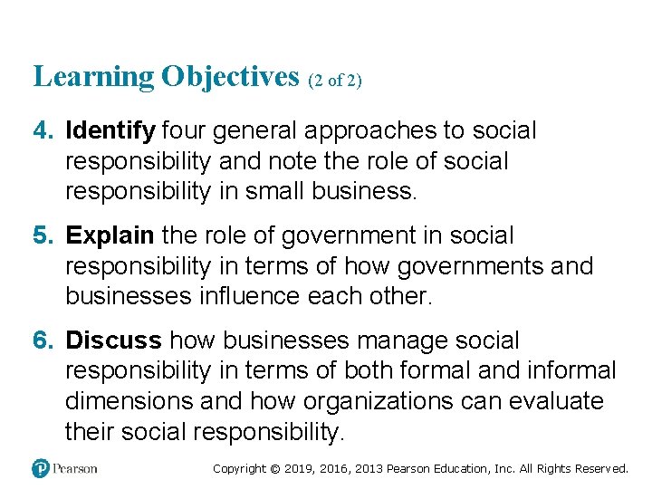 Learning Objectives (2 of 2) 4. Identify four general approaches to social responsibility and