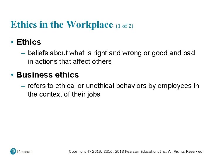 Ethics in the Workplace (1 of 2) • Ethics – beliefs about what is