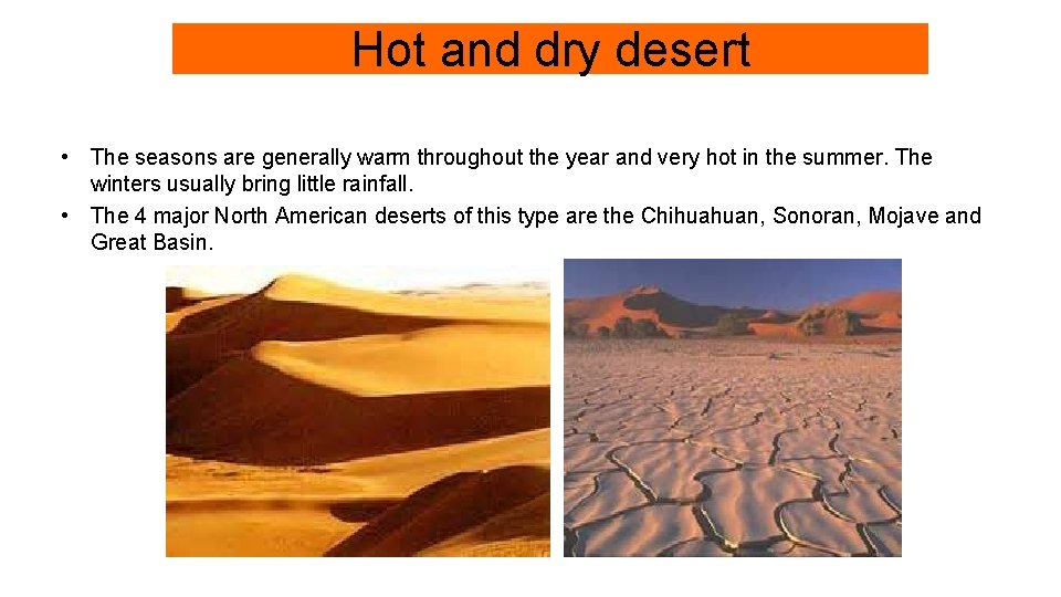 Hot and dry desert • The seasons are generally warm throughout the year and