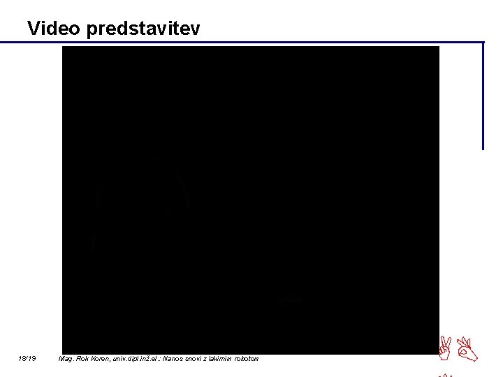 Video predstavitev 18/19 Mag. Rok Koren, univ. dipl. inž. el. : Nanos snovi z