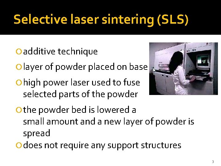 Selective laser sintering (SLS) additive technique layer of powder placed on base high power